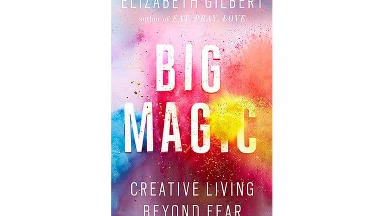 Big Magic: Creative Living Beyond Fear by Elizabeth Gilbert: A Guide to Unlocking Your Creative Potential