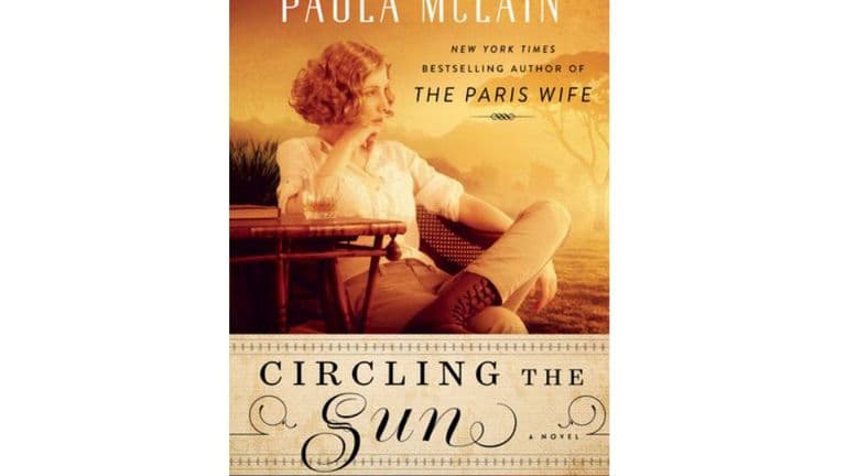Circling the Sun by Paula McLain: A Richly Evocative Tale of a Remarkable Woman