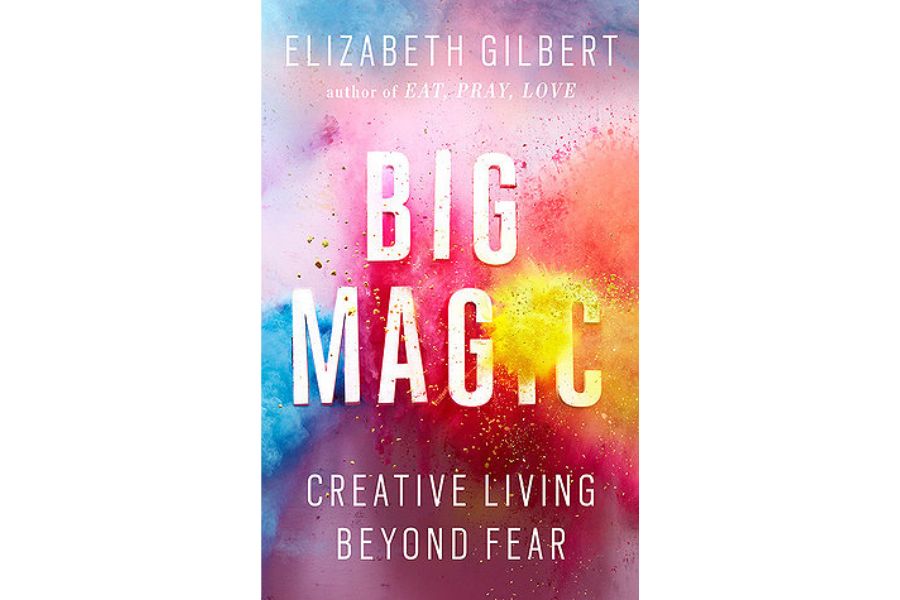 Big Magic: Creative Living Beyond Fear by Elizabeth Gilbert: A Guide to Unlocking Your Creative Potential