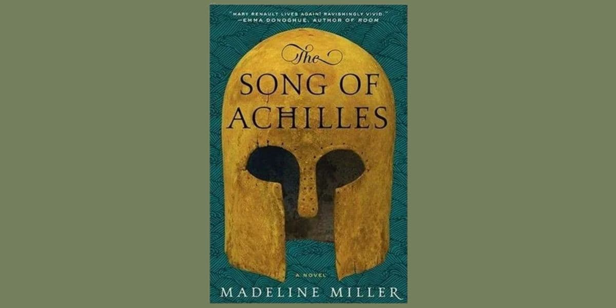 Revisiting a Modern Classic: A Review of The Song of Achilles by Madeline Miller