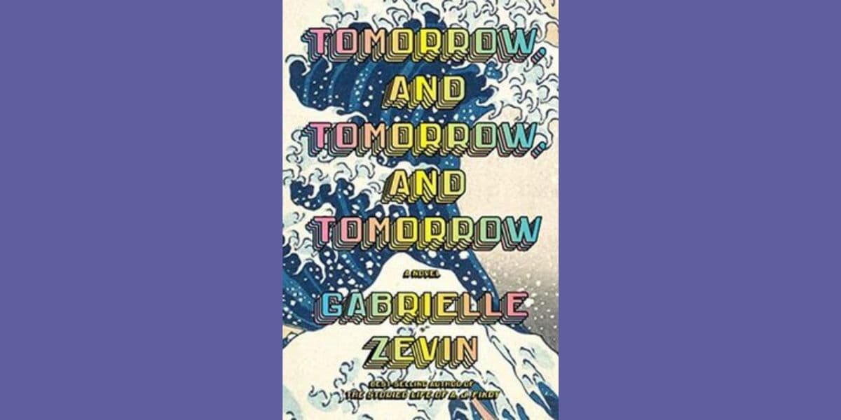 Exploring Friendship and Fate: A Review of Tomorrow, and Tomorrow, and Tomorrow by Gabrielle Zevin