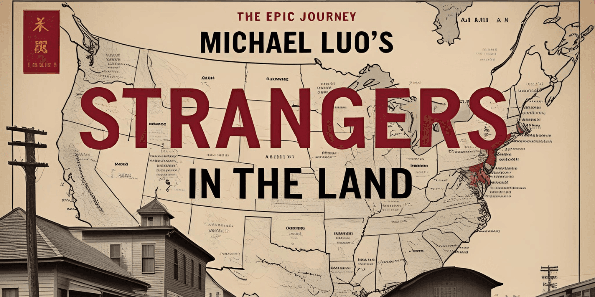 Michael Luo’s ‘Strangers in the Land’ Explores the Chinese American Experience