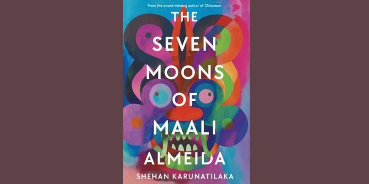 Exploring Life, Death, and Beyond in The Seven Moons of Maali Almeida by Shehan Karunatilaka