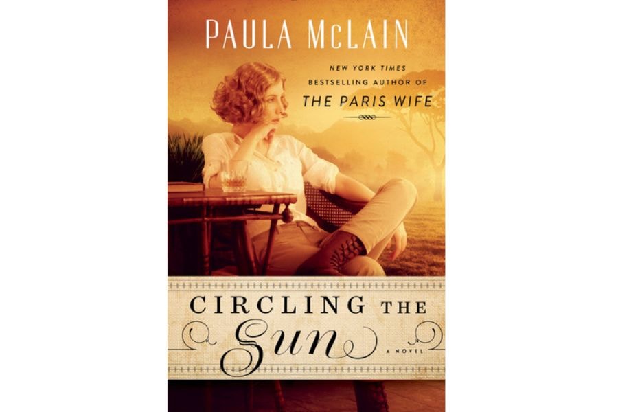 Circling the Sun by Paula McLain: A Richly Evocative Tale of a Remarkable Woman